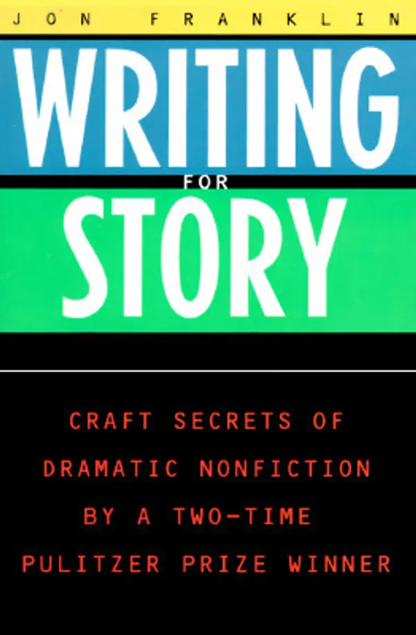 Writing for Story: Craft Secrets of Dramatic Nonfiction (Reference) by Jon Franklin cover