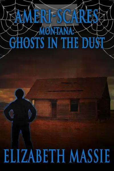 Ameri-Scares Montana: Ghosts in the Dust book cover