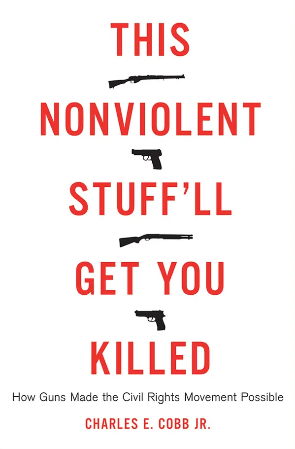 This Nonviolent Stuff'll Get You Killed by Charles E Cobb Jr. cover