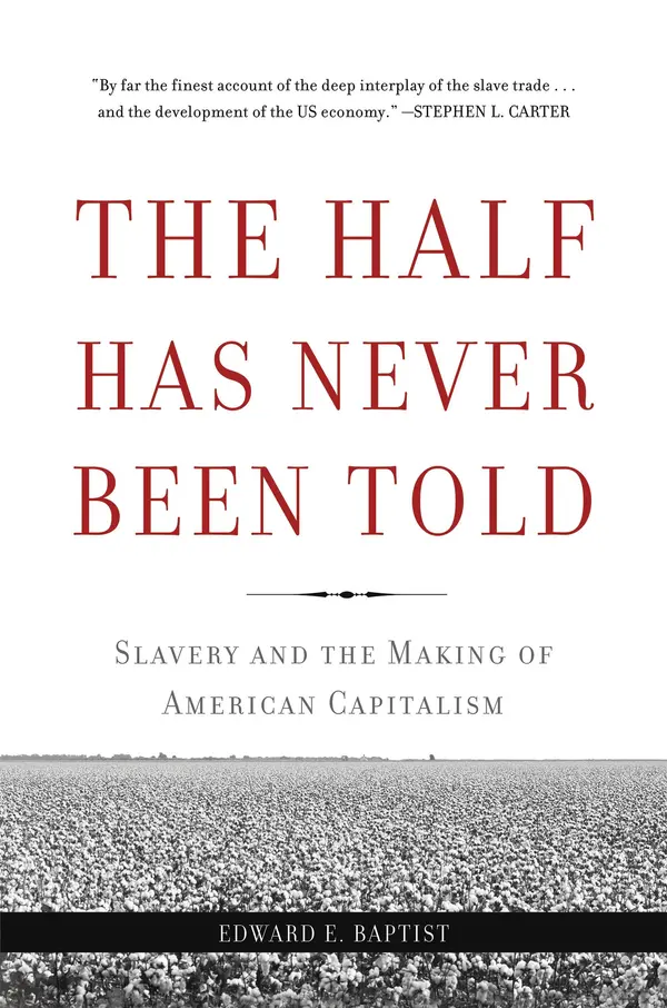 The Half Has Never Been Told by Edward E Baptist cover