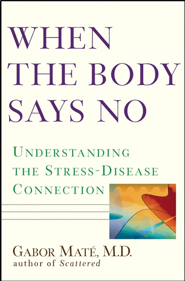 When the Body Says No by Gabor Maté; M.D. cover