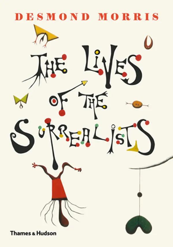 The Lives of the Surrealists by Desmond Morris cover