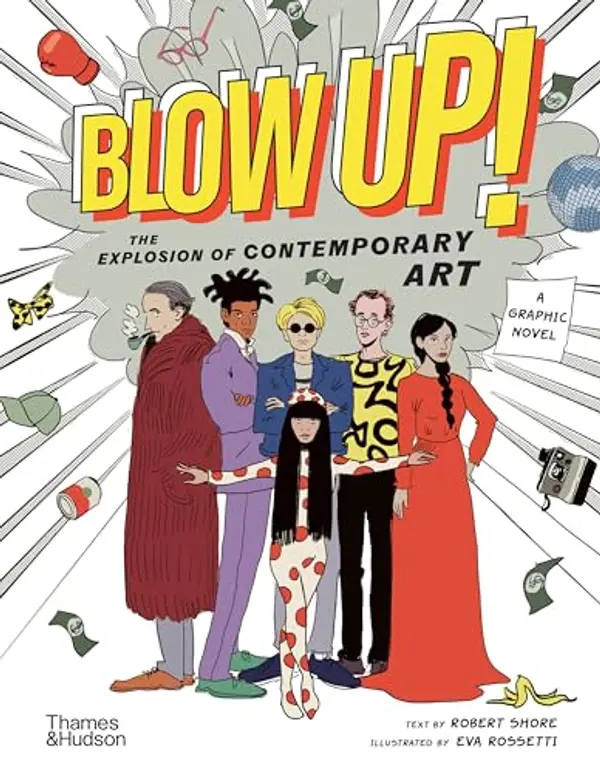 Blow Up!: The Explosion of Contemporary Art by Robert Shore, Eva Rossetti cover