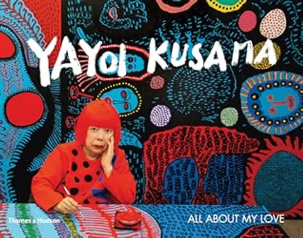 Yayoi Kusama: All About My Love by Akira Shibutami cover