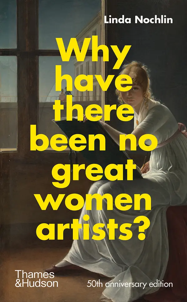 Why Have There Been No Great Women Artists? by Linda Nochlin cover