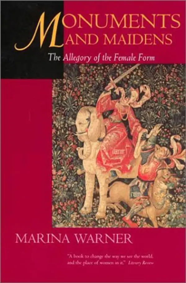 Monuments and Maidens: The Allegory of the Female Form by Marina Warner cover