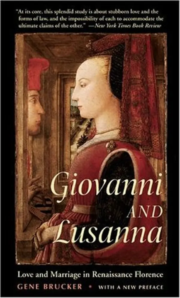 Giovanni and Lusanna: Love and Marriage in Renaissance Florence by Gene A. Brucker cover