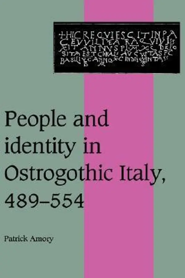 People and Identity in Ostrogothic Italy, 489-554 by Patrick Amory cover