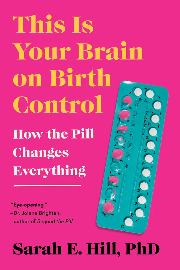 This Is Your Brain on Birth Control by Sarah Hill cover