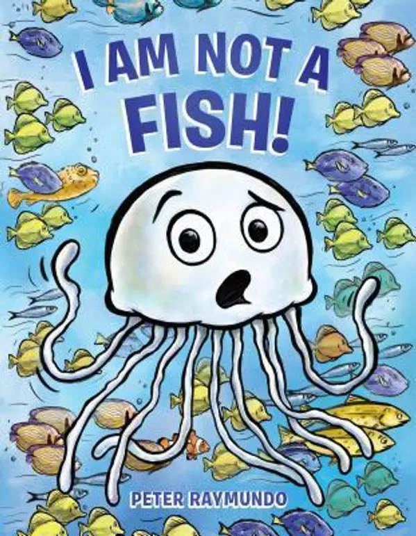 I Am Not a Fish! by Peter Raymundo cover