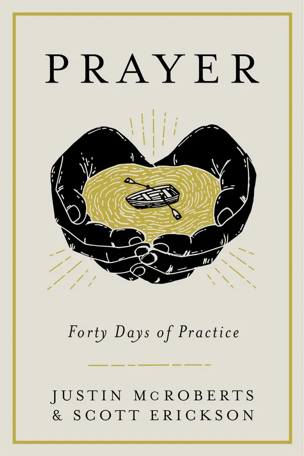 Prayer: Forty Days of Practice by Justin McRoberts, Scott Erickson cover