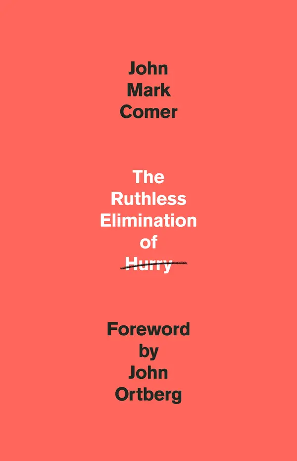 The Ruthless Elimination of Hurry by John Mark Comer, John Ortberg cover
