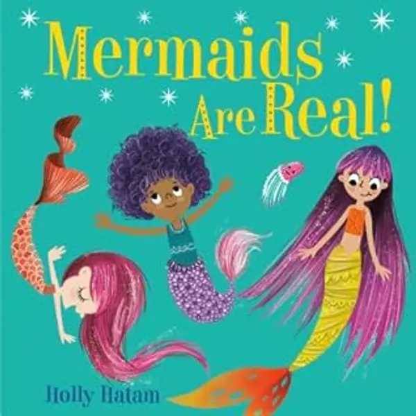 Mermaids Are Real! by Holly Hatam cover
