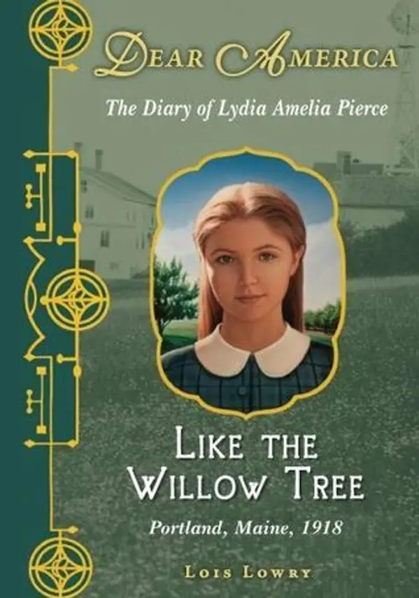 Like the Willow Tree: The Diary of Lydia Amelia Pierce, Portland, Maine, 1918 (Dear America) by Lois Lowry cover
