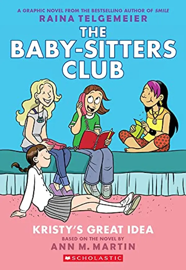 Kristy's Great Idea: A Graphic Novel (The Baby-sitters Club #1): Full-Color Edition (The Baby-Sitters Club Graphix) by Ann M. Martin cover