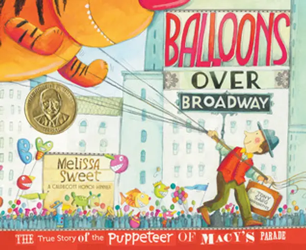 Balloons Over Broadway: The True Story of the Puppeteer of Macy's Parade by Melissa Sweet cover