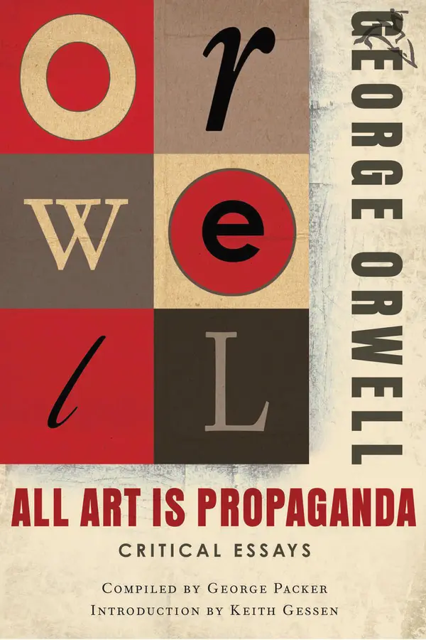 All Art Is Propaganda by George Orwell, Keith Gessen, Keith Gessen cover
