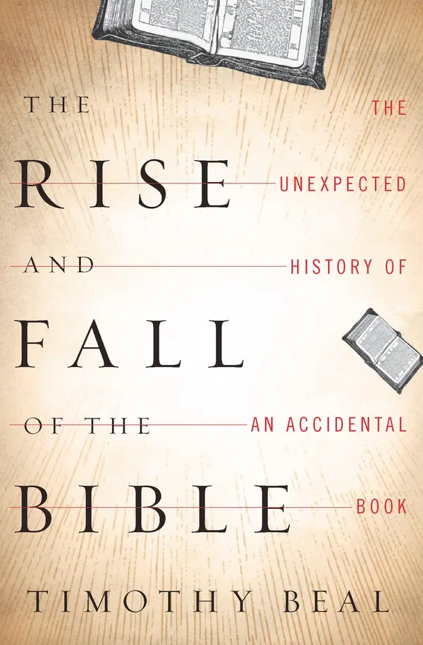 The Rise and Fall of the Bible by Timothy Beal cover