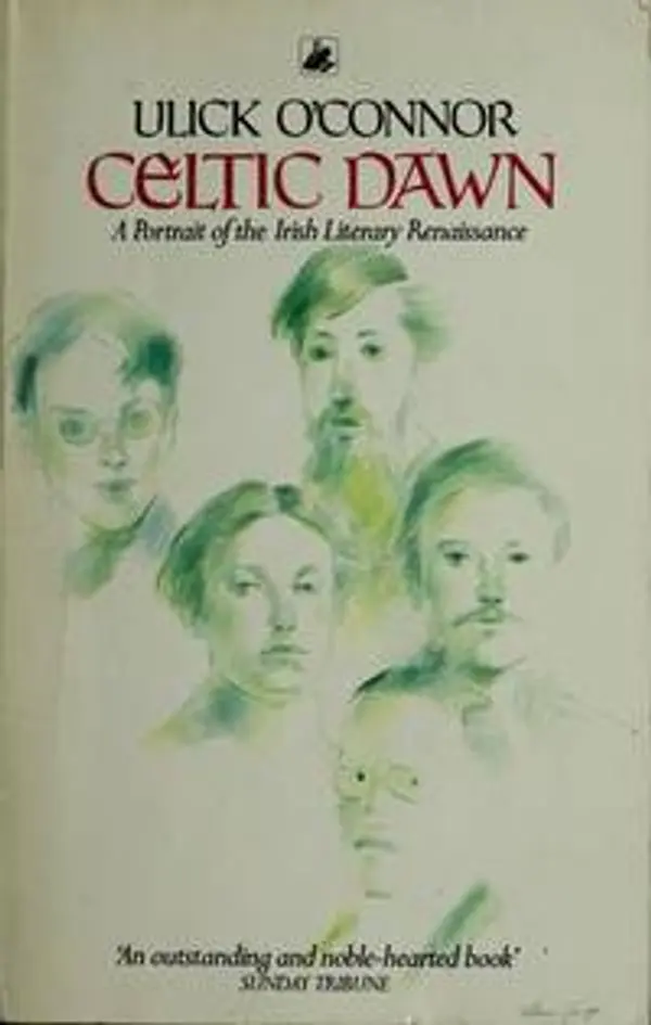 Celtic Dawn: Portrait of the Irish Literary Renaissance by Ulick O'Connor cover