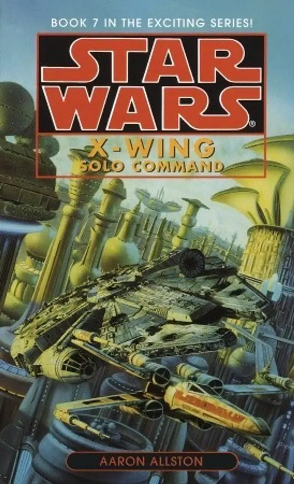 Star Wars: X-Wing: Solo Command: Book 7 by Aaron Allston cover
