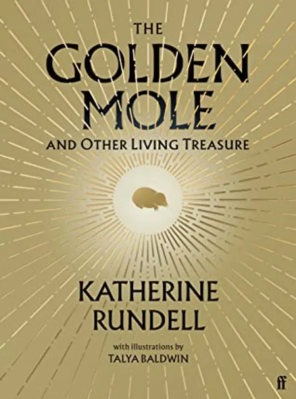 The Golden Mole: and Other Living Treasure by Katherine Rundell cover