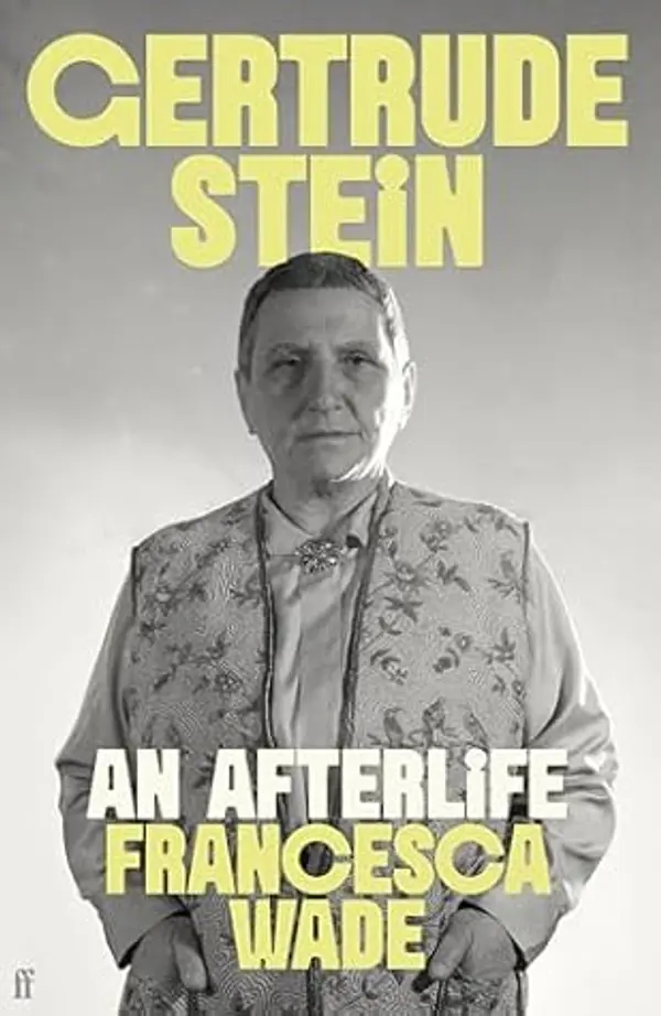 Gertrude Stein: An Afterlife by Francesca Wade cover