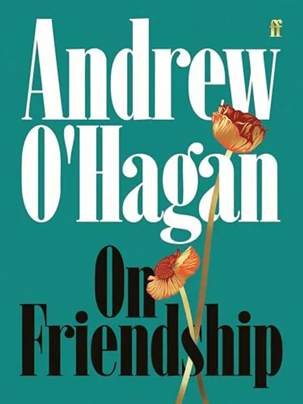 On Friendship by Andrew O'Hagan cover