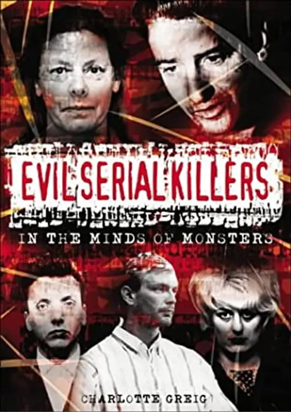 Evil Serial Killers : In the Minds of Monsters by Charlotte Greig cover