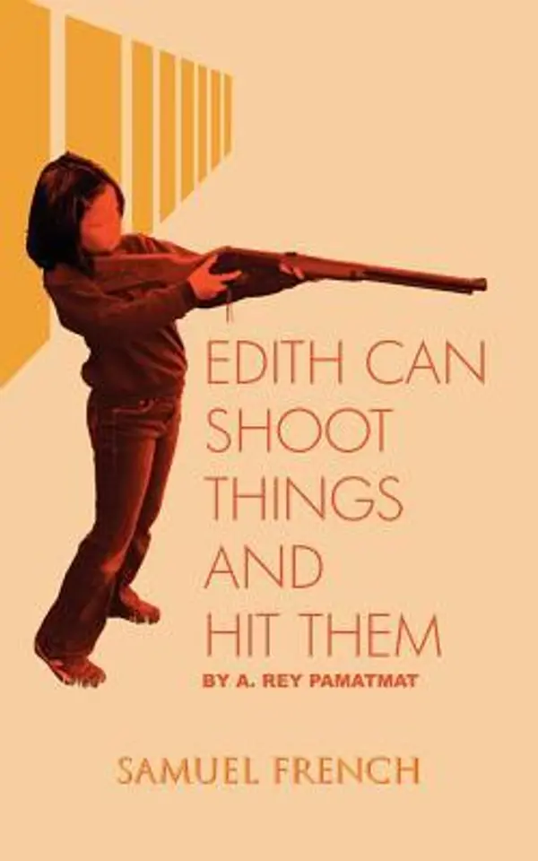 Edith Can Shoot Things and Hit Them by A. Rey Pamatmat cover