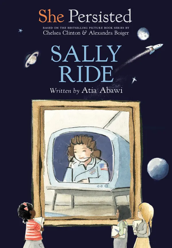 She Persisted: Sally Ride by Atia Abawi, Chelsea Clinton, Alexandra Boiger, Gillian Flint cover