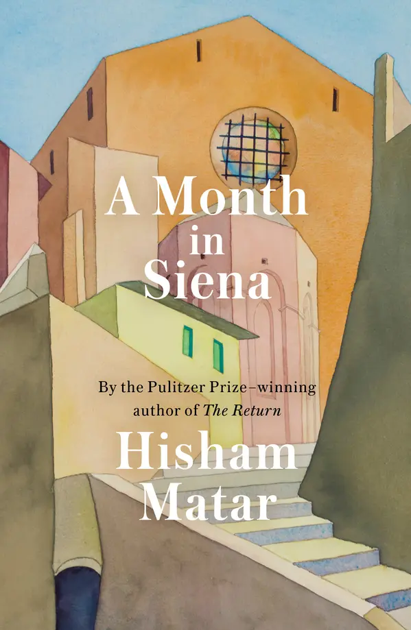 A Month in Siena by Hisham Matar cover