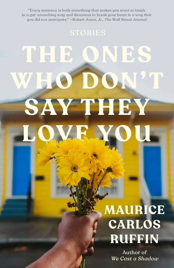 The Ones Who Don't Say They Love You by Maurice Carlos Ruffin cover