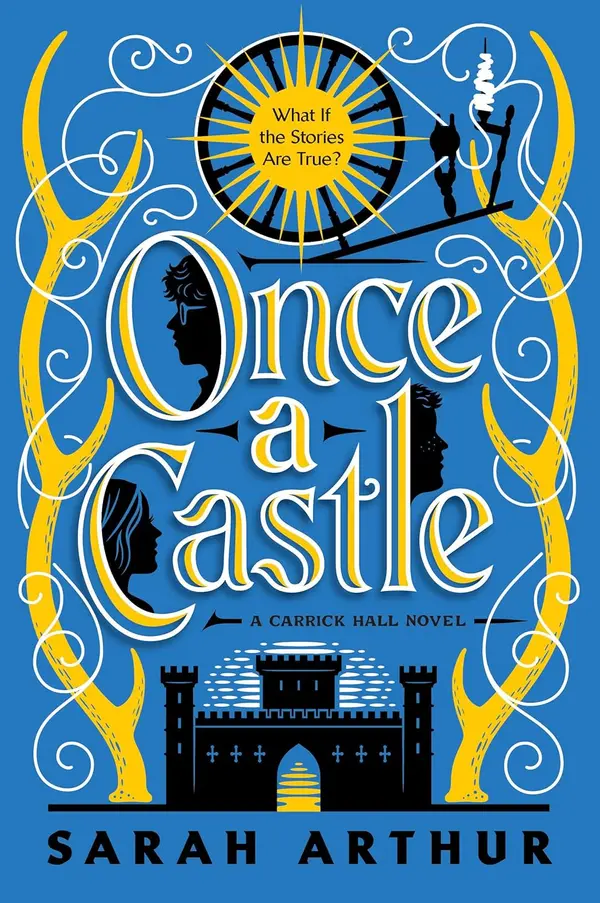 Once a Castle (Carrick Hall, #2) by Sarah Arthur cover