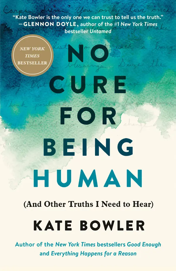 No Cure for Being Human by Kate Bowler cover