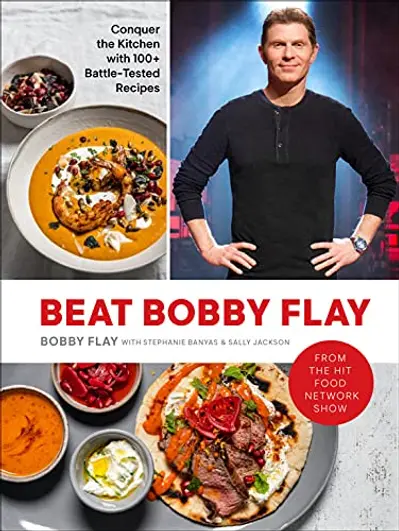 Beat Bobby Flay: Conquer the Kitchen with 100+ Battle-Tested Recipes: A Cookbook book cover