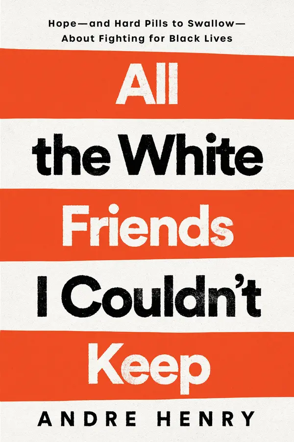 All the White Friends I Couldn't Keep by Andre Henry cover
