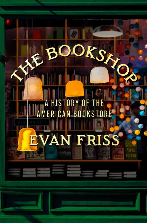 The Bookshop: A History of the American Bookstore by Evan Friss cover