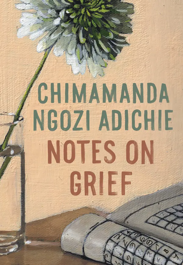 Notes on Grief by Chimamanda Ngozi Adichie cover