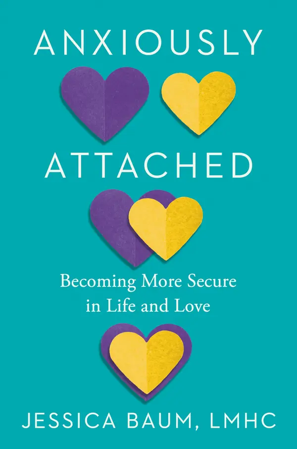 Anxiously Attached by Jessica Baum, LMHC cover