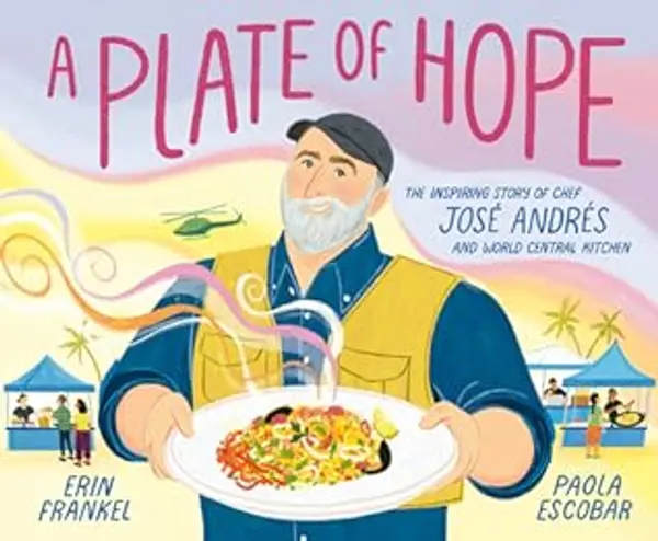 A Plate of Hope: The Inspiring Story of Chef José Andrés and World Central Kitchen by Erin Frankel cover