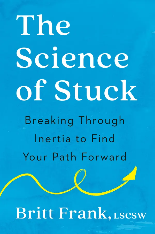 The Science of Stuck by Britt Frank, LSCSW, Sasha Heinz cover