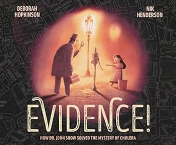 Evidence!: How Dr. John Snow Solved the Mystery of Cholera by Deborah Hopkinson cover