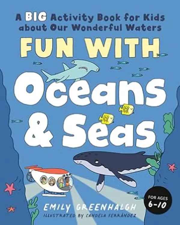 Fun with Oceans and Seas: A Big Activity Book for Kids about Our Wonderful Waters (and Marvelous Marine Life) by Emily Greenhalgh cover