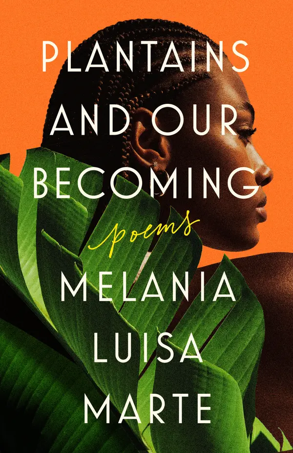 Plantains and Our Becoming by Melania Luisa Marte cover