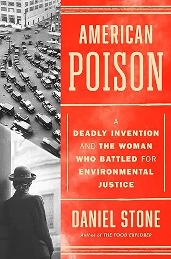 American Poison: A Deadly Invention and the Woman Who Battled for Environmental Justice by Daniel         Stone cover