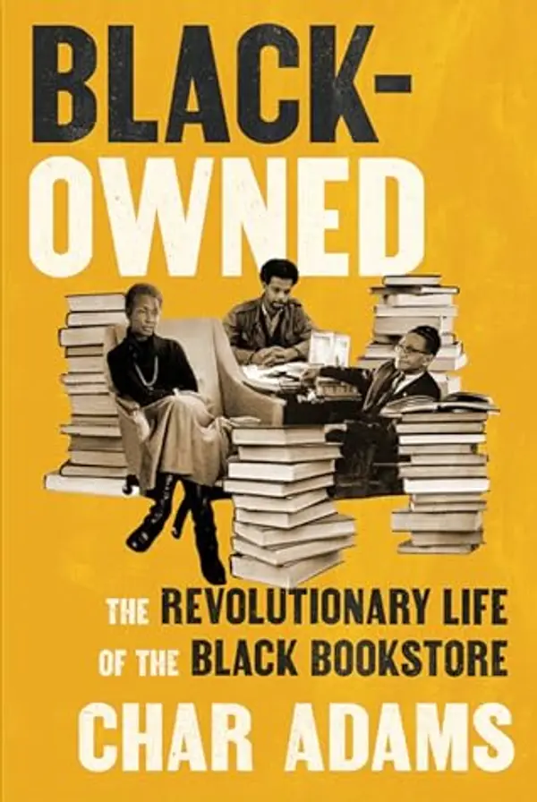 Black-Owned: The Revolutionary Life of the Black Bookstore by Char Adams cover