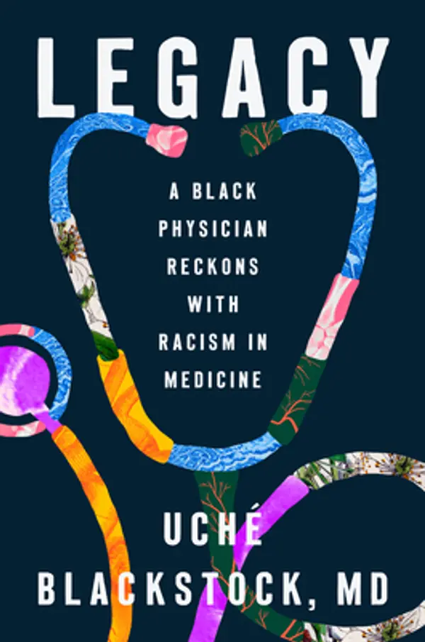 Legacy: A Black Physician Reckons with Racism in Medicine by Uché Blackstock cover