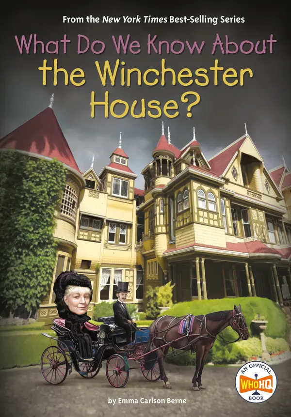 What Do We Know About the Winchester House? by Emma Carlson Berne, Who HQ, Ted Hammond cover