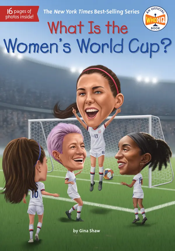 What Is the Women's World Cup? by Gina Shaw, Who HQ, Ted Hammond cover