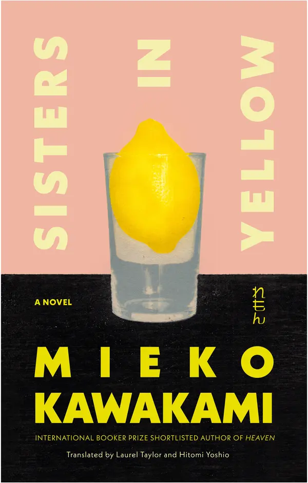Sisters in Yellow by Mieko Kawakami, Laurel Taylor, Hitomi Yoshio cover